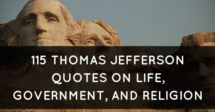 115 Thomas Jefferson Quotes On Life Government And Religion