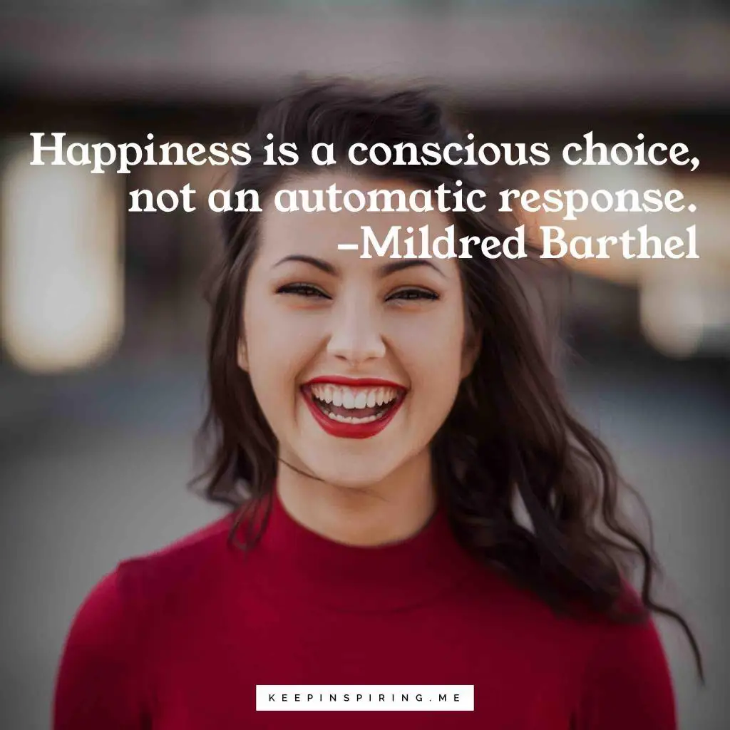 Mildred Barthel quote "Happiness is a conscious choice, not an automatic response"