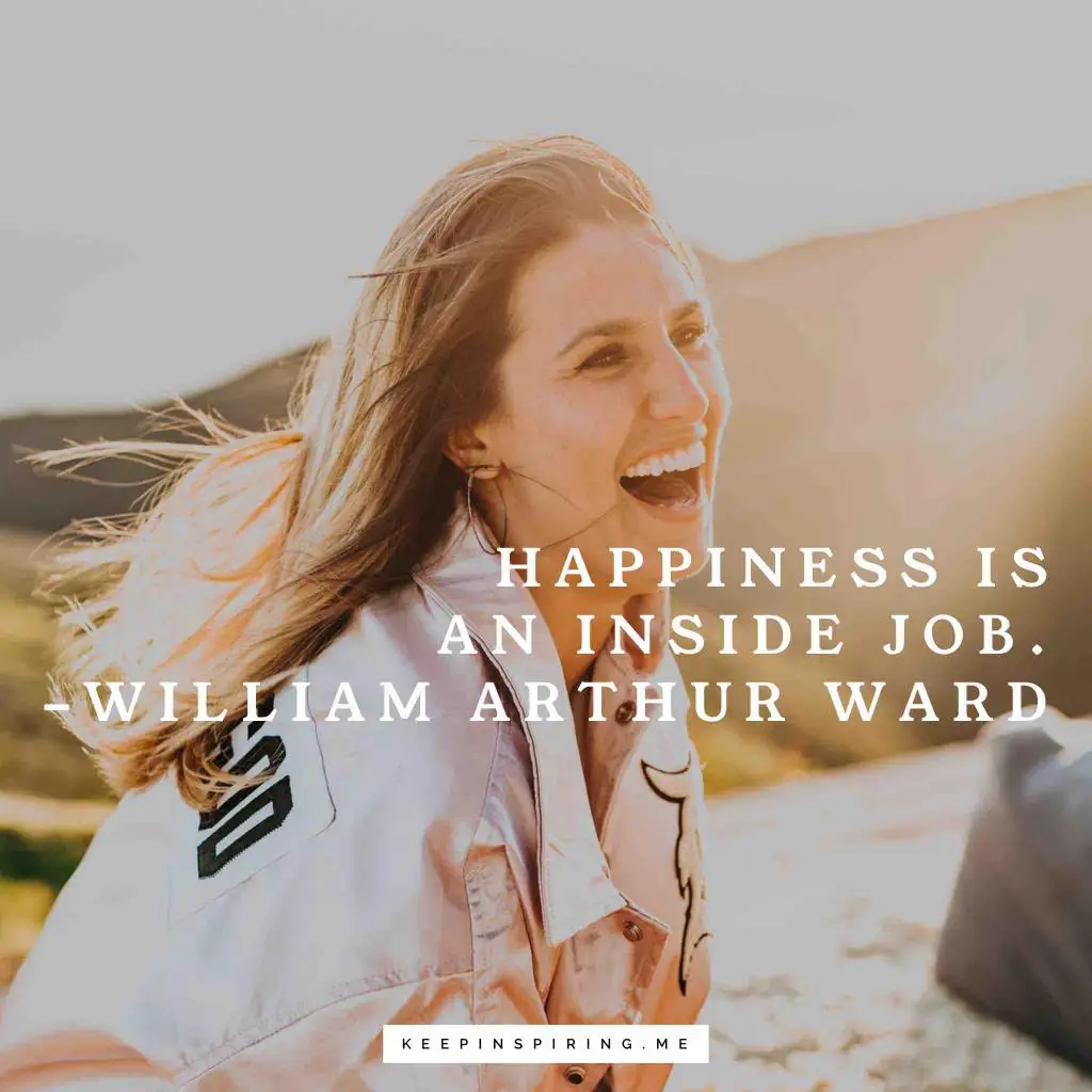 William Arthur Ward quote about happiness "Happiness is an inside job"