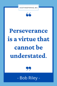 145 Perseverance Quotes to Give You Resolve | Keep Inspiring Me